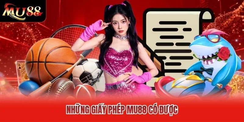Những giấy phép MU88 có được Những giấy phép MU88 có được