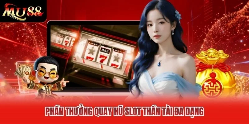 Phần thưởng quay hũ slot thần tài đa dạng Phần thưởng quay hũ slot thần tài đa dạng