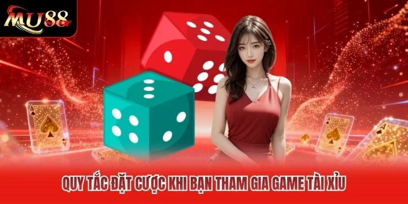 Quy tắc đặt cược khi bạn tham gia game tài xỉu Quy tắc đặt cược khi bạn tham gia game tài xỉu