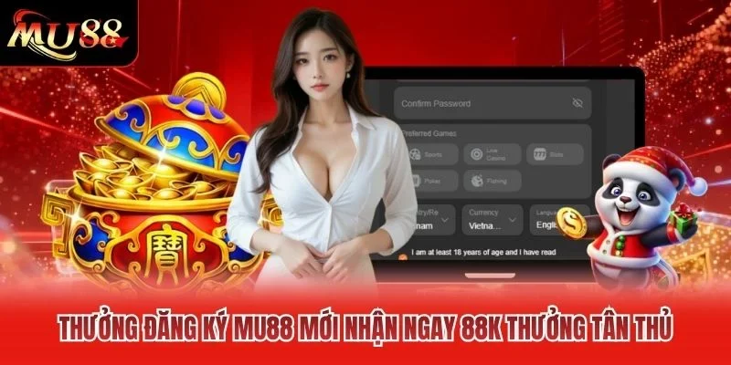 Thưởng đăng ký MU88 mới nhận ngay 88K thưởng tân thủ Thưởng đăng ký MU88 mới nhận ngay 88K thưởng tân thủ