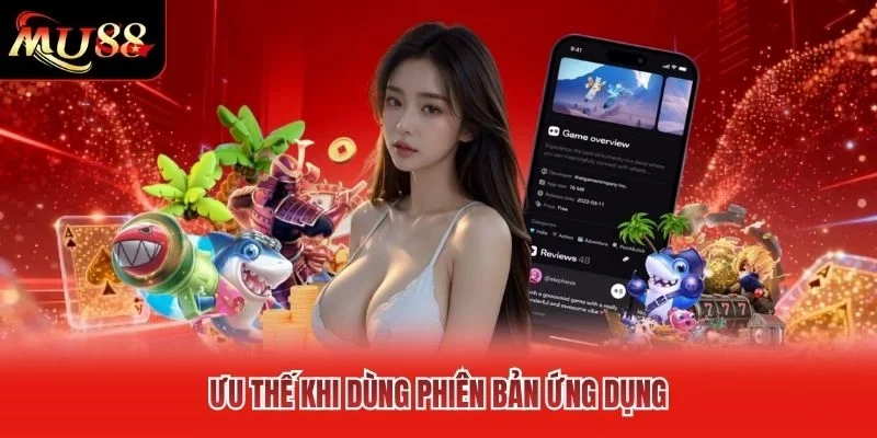 Ưu thế khi dùng phiên bản ứng dụng Ưu thế khi dùng phiên bản ứng dụng